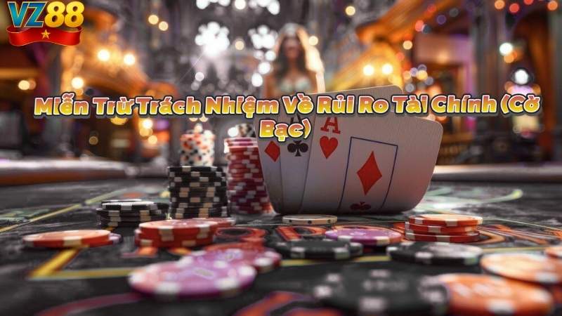 Miễn Trừ Trách Nhiệm Về Rủi Ro Tài Chính (Cờ Bạc)