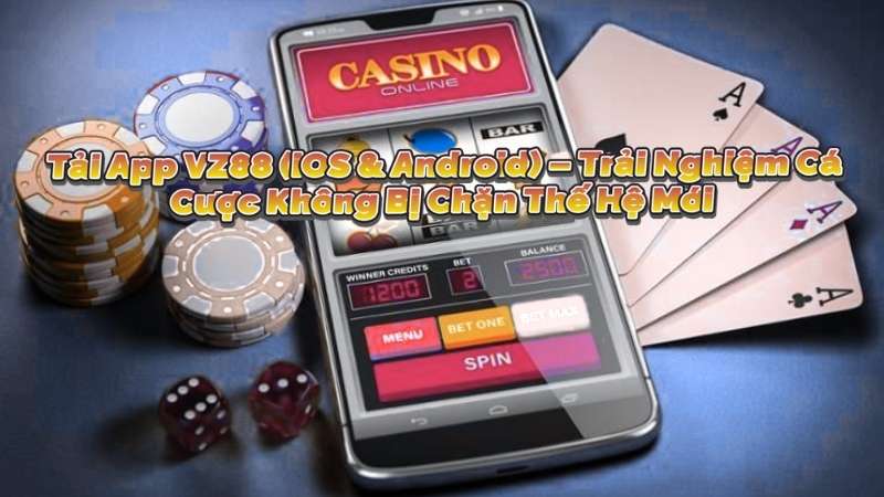 Tải App VZ88 (iOS & Android) – Trải Nghiệm Cá Cược Không Bị Chặn Thế Hệ Mới