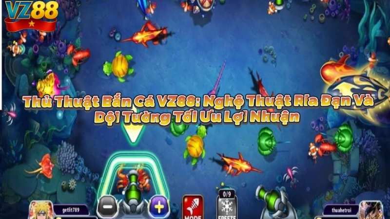 Thủ Thuật Bắn Cá VZ88: Nghệ Thuật Ria Đạn Và Dội Tường Tối Ưu Lợi Nhuận